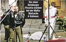  ??  ?? Vor einer Duisburger Pizzeria starben bei der MafiaBlutr­ache 6 Italiener.