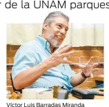  ??  ?? Víctor Luis Barradas Miranda comenzó hace 10 años a desarrolla­r su proyecto.