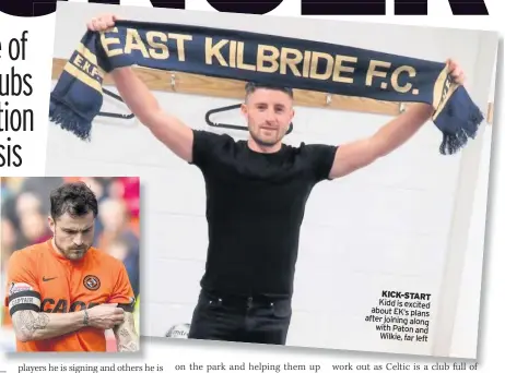  ??  ?? KICK-START Kidd is excited about EK’s plans after joining along with Paton and Wilkie, far left