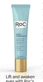  ?? ?? Lift and awaken eyes with Roc’s Multi Correction Hydrate and Plump Eye Gel. Reducing wrinkles doesn’t have to cost a fortune. £24.99, superdrug.com