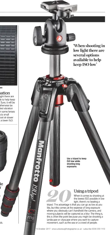  ??  ?? Many lenses feature an image-stabilisat­ion feature Use a tripod to keep ISO low while shooting long exposures