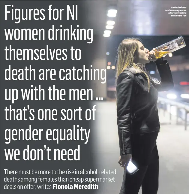  ??  ?? Alcohol-related deaths among women in Northern Ireland
continue to rise