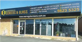  ??  ?? The new home of Warragul Screens & Glass.