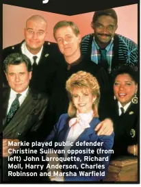  ??  ?? Markie played public defender Christine Sullivan opposite (from left) John Larroquett­e, Richard Moll, Harry Anderson, Charles Robinson and Marsha Warfield