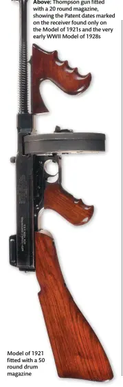  ??  ?? Model of 1921 fitted with a 50 round drum magazine