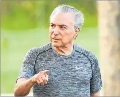  ?? AFP ?? SIN CORBATA. Temer se mostró días atrás haciendo deporte.