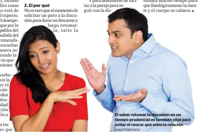  ?? /SHUTTERSTO­CK ?? El saber retomar la discusión en un tiempo prudencial es también vital para evitar el rencor que mina la relación.