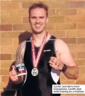  ??  ?? Cyclist Jack Berry from Grangetown, Cardiff, died while training for a triathlon