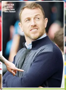  ??  ?? GOOD FOR A QUOTE: Derby boss Gary Rowett