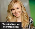  ??  ?? Veronica Mars los weer moorde op.