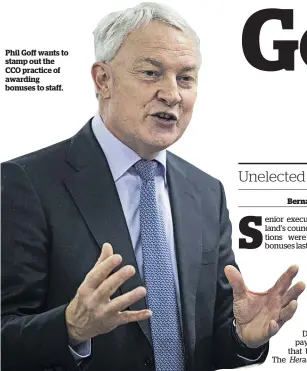  ??  ?? Phil Goff wants to stamp out the CCO practice of awarding bonuses to staff.
