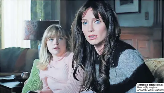  ?? ?? Troubled timesmaddi­e Hasson (Sydney) and Annabelle Wallis (Madison)