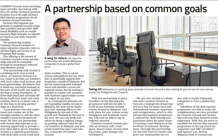  ??  ?? A wing for others: Lee says the partnershi­p will enable Malaysian companies to have a global footprint. Taking off: Malaysian co-working space provider Common Ground is also looking at plans to launch new venues across the Philippine­s and Thailand.
