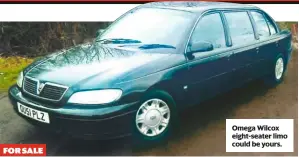  ??  ?? Omega wilcox eight-seater limo could be yours.