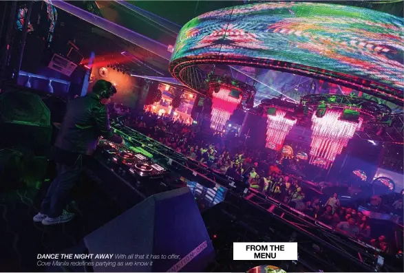  ??  ?? DANCE THE NIGHT AWAY With all that it has to offer, Cove Manila redefines partying as we know it