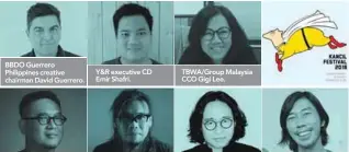  ??  ?? BBDO Guerrero Philippine­s creative chairman David Guerrero. Hakuhodo Asia Pacific CCO Woon Siew Hoh. Y&R executive CD Emir Shafri. Kinetic Singapore cofounder and CD Pann Lim. TBWA/Group Malaysia CCO Gigi Lee. MullenLowe Singapore executive CD Daniel...