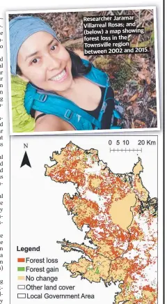  ?? ?? Researcher Jaramar Villarreal Rosas; and (below) a map showing forest loss in the Townsville region between 2002 and 2015.