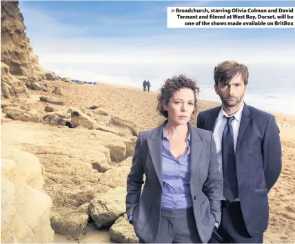  ??  ?? Broadchurc­h, starring Olivia Colman and David Tennant and filmed at West Bay, Dorset, will be
one of the shows made available on BritBox