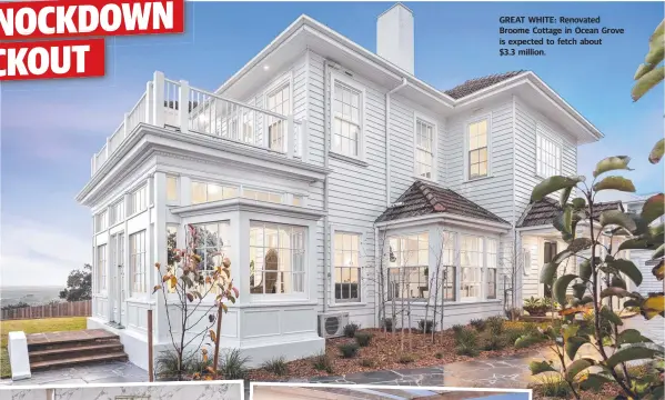  ??  ?? GREAT WHITE: Renovated Broome Cottage in Ocean Grove is expected to fetch about
$3.3 million.