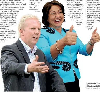  ?? PHOTOS: FAIRFAX NZ; REUTERS ?? Trade Minister Todd McClay and Education Minister Hekia Parata (see column, right) have been publicly embarrasse­d, over Chinese steel and special needs education, respective­ly; Donald Trump has raised the bar in the ear of ‘‘truthism’’.