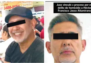  ??  ?? Juez vinculó a proceso por el delito de homicidio a Héctor Francisco Jasso Altamirano.