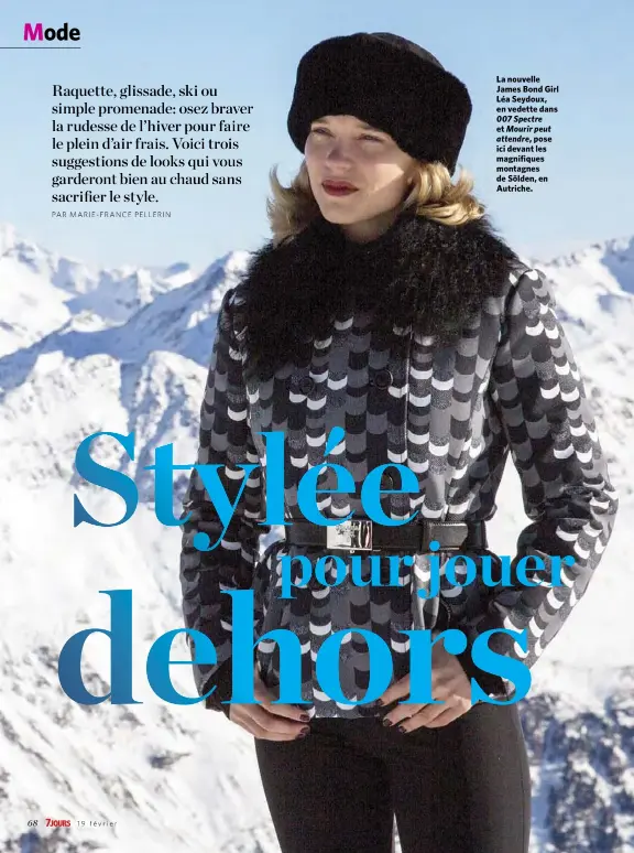  ??  ?? La nouvelle James Bond Girl Léa Seydoux, en vedette dans 007 Spectre et Mourir peut attendre, pose ici devant les magnifique­s montagnes de Sölden, en Autriche.
