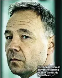  ??  ?? Stephen Graham is currently starring in Time alongside Sean Bean.