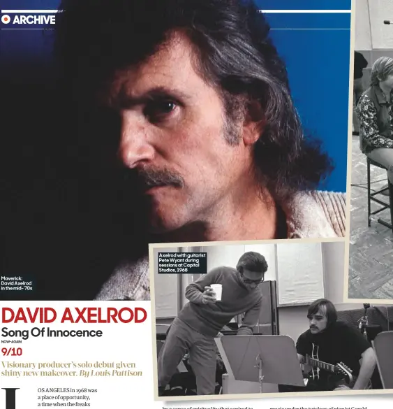  ??  ?? Maverick: David Axelrod in the mid-’70s Axelrod with guitarist Pete Wyant during sessions at Capitol Studios, 1968