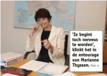  ?? Foto: rr ?? ‘Ze begint toch nerveus te worden’, klinkt het in de entourage van Marianne Thyssen.