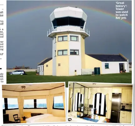  ??  ?? ‘Great history’: Tower was used to watch RAF jets Rooms with a view: The converted family home looks out over the Moray coast and North Sea