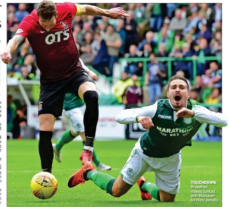  ??  ?? TOUCHDOWN: Broadfoot makes contact with Maclaren for Hibs’ penalty