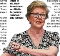  ?? ?? Die Australier­in Gillian Triggs ist stv. Hochkommis­sarin des Flüchtling­skommissar­iats der UNO (UNHCR)