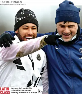  ?? Main picture: AURELIEN MEUNIER ?? Neymar, left, and PSG coach Pochettino are looking forward to a thriller