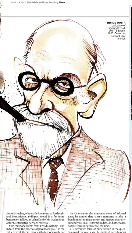  ??  ?? iNSiDe oUt: A caricature of Sigmund Freud. Left: TS Eliot in 1956. Below: an Edward Lear limerick