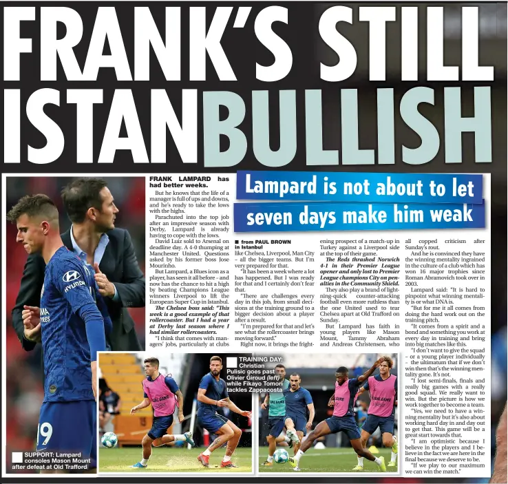  ??  ?? ■
SUPPORT: Lampard consoles Mason Mount after defeat at Old Trafford ■
TRAINING DAY: Christian Pulisic goes past Olivier Giroud (left) while Fikayo Tomori tackles Zappacosta