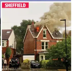  ??  ?? SHEFFIELD
Bolt from the blue: Roof ablaze after lightning strike