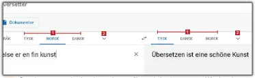  ??  ?? 1 2 1 2 1 Google oversetter husker de tre siste språkene du har benyttet 1 . Når du velger nye språk i menyen 2 , vil de heretter stå øverst i stedet for tysk.