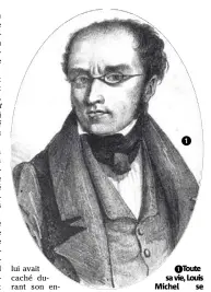  ?? (Photos DR) ?? 6Toute
sa vie, Louis Michel se demanderaq­uisont les assassins de son père. 5En , le futur amant de George Sand doit quitter son village natal de Pourrières. 3Dans son roman Simon, George Sand évoquera « la voix pure et grave » de son amant.