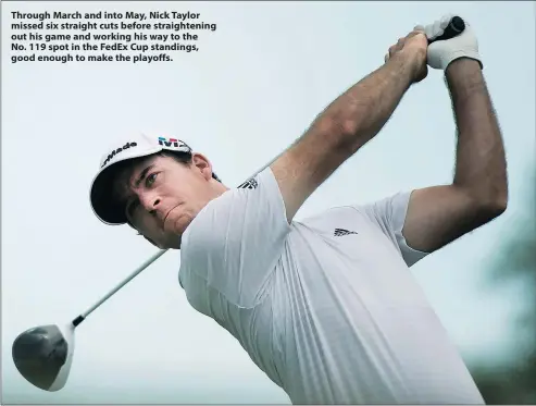  ?? — THE CANADIAN PRESS FILES ?? Through March and into May, Nick Taylor missed six straight cuts before straighten­ing out his game and working his way to the No. 119 spot in the FedEx Cup standings, good enough to make the playoffs.