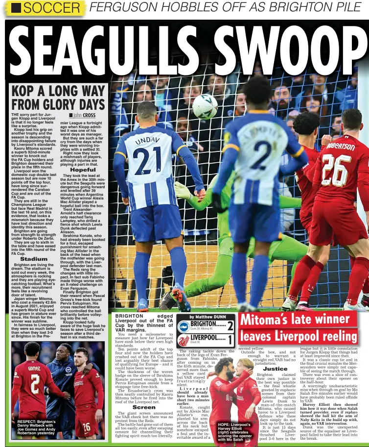  ?? ?? RESPECT: Brighton’s Danny Welbeck with Joe Gomez and Andy Robertson yesterday
HOPE: Liverpool’s Harvey Elliott
celebrates scoring the opener with Mo Salah