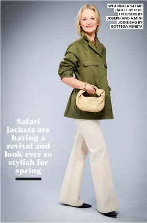  ?? ?? WEARING A SAFARI JACKET BY COS, TROUSERS BY JOSEPH AND A MINI JODIE BAG BY BOTTEGA VENETA