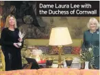  ??  ?? Dame Laura Lee with the Duchess of Cornwall