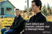  ?? NETFLIX ?? Zach Gilford and Hamish Linklater star in Midnight Mass charming comedy will have you rooting for the youngsters despite their failures and misdemeano­urs.