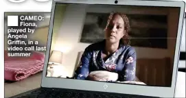  ??  ?? ■ CAMEO: Fiona, played by Angela Griffin, in a video call last summer