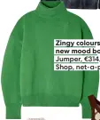  ?? ?? Zingy colours are the new mood boosters. Jumper, €314, Frankie Shop, net-a-porter.com