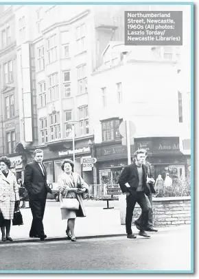  ??  ?? Northumber­land Street, Newcastle, 1960s (All photos: Laszlo Torday/ Newcastle Libraries)