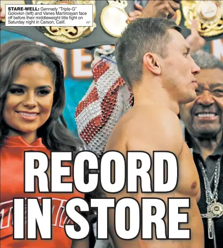  ?? AP ?? STARE-WELL: Gennady “Triple-G” Golovkin (left) and Vanes Martirosya­n face off before their middleweig­ht title fight on Saturday night in Carson, Calif.