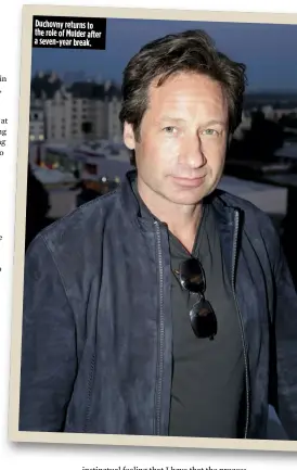 ??  ?? Duchovny returns to the role of Mulder after a seven- year break.