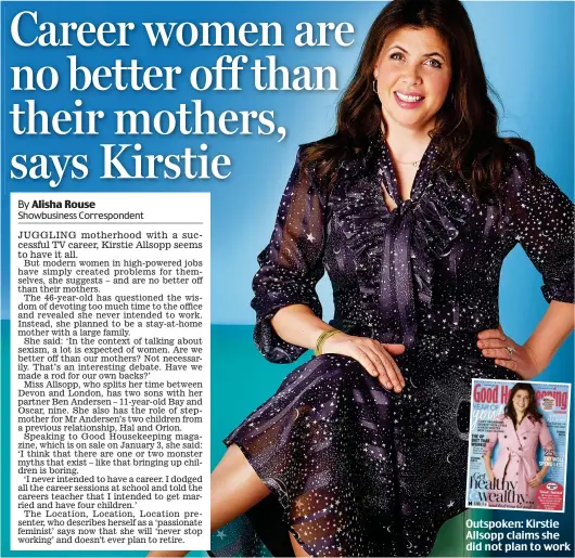  ??  ?? Outspoken: Kirstie Allsopp claims she did not plan to work