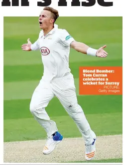  ?? PICTURE: Getty Images ?? Blond Bomber: Tom Curran celebrates a wicket for Surrey